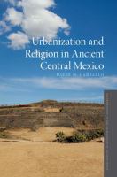 Urbanization and religion in ancient Central Mexico /