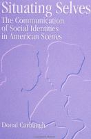 Situating selves : the communication of social identities in American scenes /