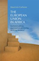 The European Union in Africa: Incoherent policies, asymmetrical partnership, declining relevance?.