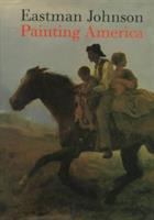 Eastman Johnson : painting America /
