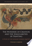 The wonders of creation and the singularities of painting a study of the Ilkhanid London Qazvīnī /