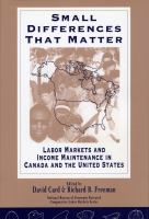 Small Differences That Matter : Labor Markets and Income Maintenance in Canada and the United States.