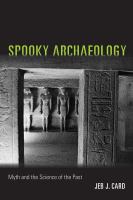 Spooky archaeology : myth and the science of the past /