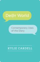 Dear world : contemporary uses of the diary /