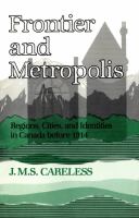 Frontier and metropolis : regions, cities, and identities in Canada before 1914 /