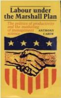 Labour under the Marshall Plan : the politics of productivity and the marketing of management science /