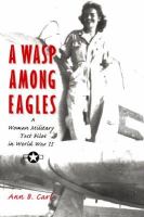 A WASP among Eagles a woman military test pilot in World War II /