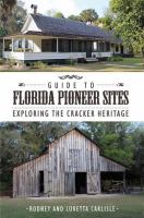 Guide to Florida pioneer sites exploring the cracker heritage /