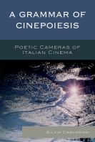 A grammar of cinepoiesis poetic cameras of Italian cinema /