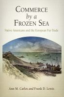 Commerce by a frozen sea : Native Americans and the European fur trade /