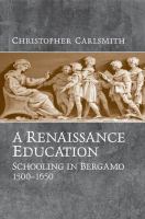 A Renaissance education schooling in Bergamo and the Venetian Republic, 1500-1650 /