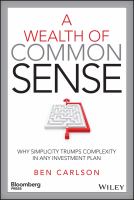 A wealth of common sense why simplicity trumps complexity in any investment plan /