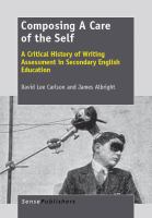 Composing a Care of the Self : A Critical History of Writing Assessment in Secondary English Education.