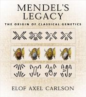 Mendel's legacy : the origin of classical genetics /