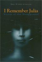 I remember Julia : voices of the disappeared /