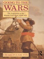 Going to the Wars : The Experience of the British Civil Wars 1638-1651.