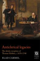 Anticlerical legacies : the deistic reception of Thomas Hobbes, c. 1670-1740 /