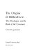 The origins of Biblical law : the Decalogues and the Book of the Covenant /