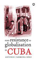 State resistance to globalisation in Cuba /