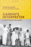 Gandhi's interpreter : a life of Horace Alexander /