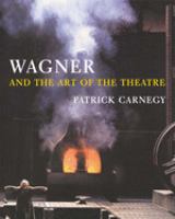 Wagner and the art of the theatre /