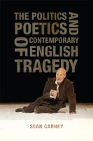 The politics and poetics of contemporary English tragedy /