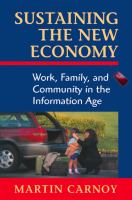 Sustaining the new economy work, family, and community in the information age /