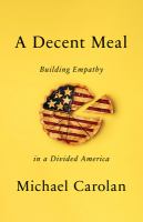 A Decent Meal : Building Empathy in a Divided America.