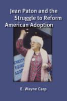 Jean Paton and the struggle to reform American adoption /