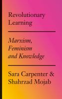 Revolutionary learning : marxism, feminism and knowledge /