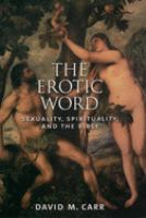 The erotic Word : sexuality, spirituality, and the Bible /