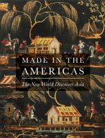 Made in the Americas : the new world discovers Asia /