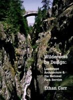 Wilderness by design : landscape architecture and the National Park Service /