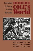 Robert Cole's World Agriculture and Society in Early Maryland /