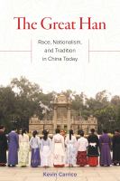 The great Han : race, nationalism, and tradition in China today /