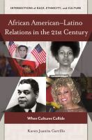 African American-Latino relations in the 21st century : when cultures collide /