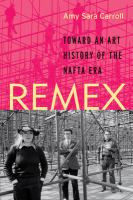 REMEX : toward an art history of the NAFTA era /