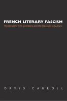 French literary fascism : nationalism, anti-Semitism, and the ideology of culture /