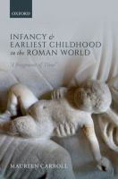 Infancy and earliest childhood in the Roman world : 'a fragment of time' /