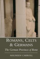 Romans, Celts & Germans : the German provinces of Rome /