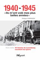 1940-1945 "Ils m'ont volé mes plus belles années" /