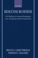 Rescuing business : the making of corporate bankruptcy law in England and the United States /
