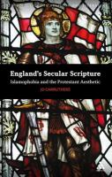 England's Secular Scripture : Islamophobia and the Protestant Aesthetic.