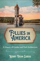 Follies in America : a history of garden and park architecture /