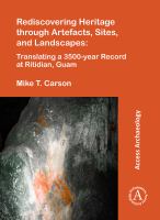 Rediscovering heritage through artefacts, sites, and landscapes : translating a 3500-year record at Ritidian, Guam /