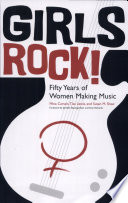 Girls rock! fifty years of women making music /