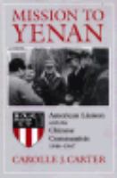 Mission to Yenan : American liaison with the Chinese communists, 1944-1947 /