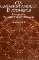 On understanding Buddhists : essays on the Theravāda tradition in Sri Lanka /