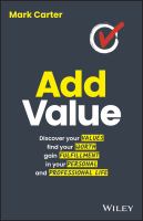 Add Value : Discover Your Values, Find Your Worth, Gain Fulfillment in Your Personal and Professional Life.