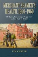 Merchant seamen's health : 1860-1960 : medicine, technology, shipowners and the state in britain /